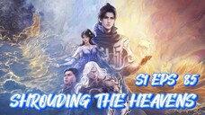 SHROUDING THE HEAVENS S1 EPS 85 (TERBARU)