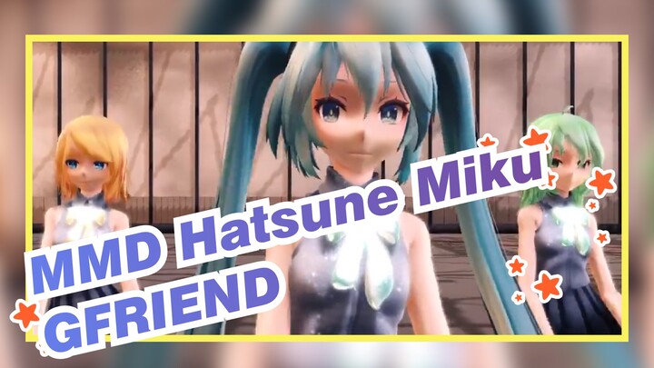 MMD Hatsune Miku
GFRIEND