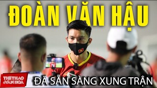 Đoàn Văn Hậu sẵn sàng ra sân thi đấu, nếu HLV Park Hang Seo gật đầu. VÒNG LOẠI WORLD CUP 2022