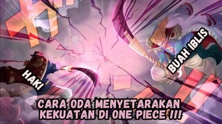 Kepintaran Oda Menyetabilkan Kekuatan Di One Piece !!!