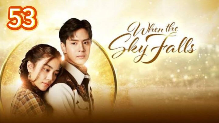🇹🇭 (Tagalog Dubbed) When the Sky Falls Episode 53