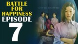 Battle for Happiness Episode 7: Release Date & Latest Update!