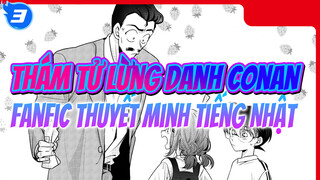 Thám Tử Lừng Danh Conan 
Fanfic Thuyết Minh Tiếng Nhật_3