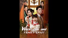 [EN SUB] Where Love and Family Await EP.01 #SHORT DRAMA