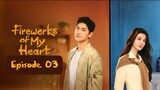 🇨🇳EP3 | Fireworks of My Heart [ENG SUB]