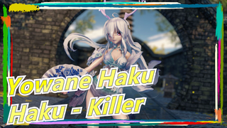 [Yowane Haku/MMD] Haku - Killer