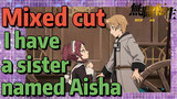 [Mushoku Tensei, Mixed cut]  I have a sister named Aisha