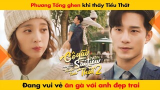 PHƯƠNG TỔNG GHEN KHI THẤY TIỂU THẤT ĐI ĂN VS ANH ĐẸP TRAI || CÔ GÁI NGOÀI HÀNH TINH SÀI TIỂU THẤT 2