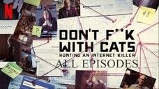 Don't F**k With Cats Hunting An Internet Killer with Esub S01 Season Complete  All 3 Episodes