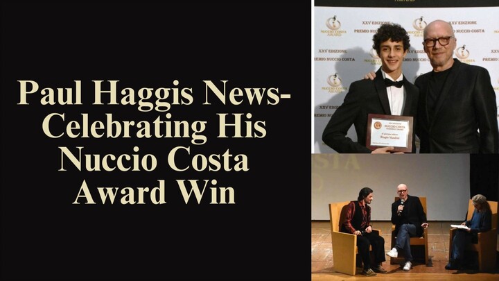 Paul Haggis News- Celebrating His Nuccio Costa Award Win