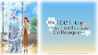 The Ice Guy And His Cool Female Colleague [SUB INDO] || OPENING