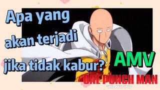 [One Punch Man] AMV |  Apa yang akan terjadi jika tidak kabur?