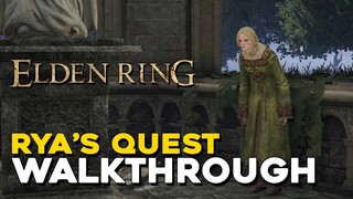 Elden Ring Rya's Quest Walkthrough (NPC Guide)