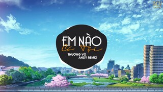 Em Nào Có Tội (Andy Remix) - Thương Võ | anh ơi, anh ơi! em nào có tội...Nhạc Trẻ Remix EDM Tik Tok