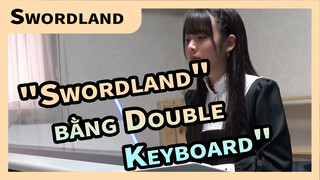 Biểu diễn "Swordland" bằng Double Keyboard