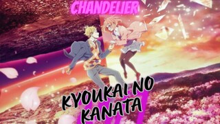 Chandelier [Kyoukai No Kanata -  AMV] MAYANNNN LAH😎