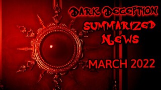 Dark Deception - Summarized News (March 2022)