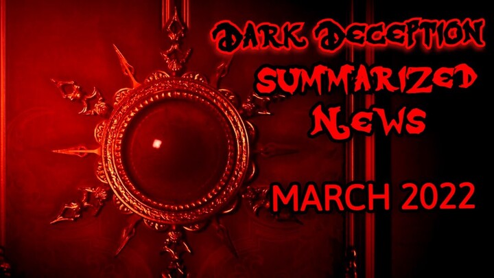 Dark Deception - Summarized News (March 2022)