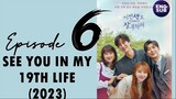 🇰🇷 KR | See You in My 19th Life (2023) Episode 6 Full English Sub (1080p)