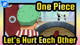 [One Piece] Come On, Let's Hurt Each Other!_2