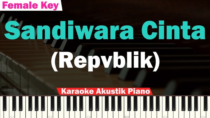 Repvblik - Sandiwara Cinta Karaoke Piano FEMALE KEY