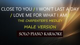 CLOSE TO YOU / I WON'T LAST A DAY / LOVE ME FOR WHAT I AM  (  MALE VERSION )  ( CARPENTER'S MEDLEY )