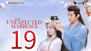 The Unexpected Marriage ep 19 (sub indo)