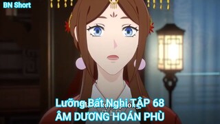 Lưỡng Bất Nghi TẬP 68-ÂM DƯƠNG HOÁN PHÙ