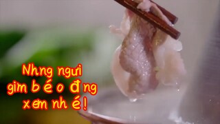 Những người giảm béo đừng xem nhé!