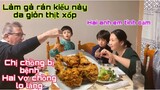 Gà rán kiểu Hàn Quốc da giòn thịt xốp ba cha con khen/chị chồng bị bệnh/Cuộc sống pháp/ẩm thực Việt