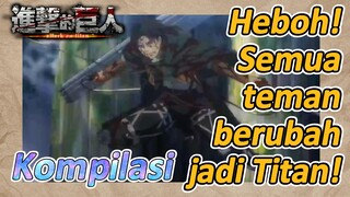 [Attack on Titan] Kompilasi | Heboh! Semua teman berubah jadi Titan!