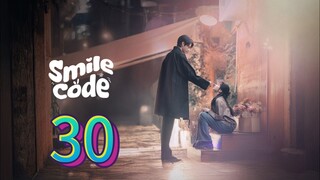 🇨🇳 EP30: Smile Code (Eng Sub)