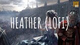 Heather (remix lofi) - Fasetya (Vietsub + Lyric)
