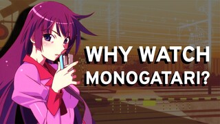 WHY YOU NEED TO WATCH MONOGATARI