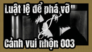 Luật lệ để phá vỡ|Cảnh vui nhộn - 003