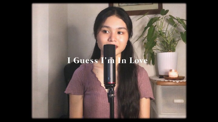 I Guess I’m In Love // Clinton Kane (Cover)