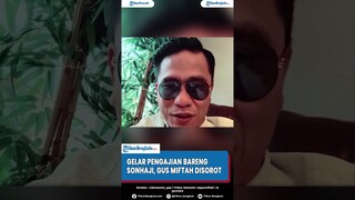 Viral Karena Hina Penjual Es Teh, Kini Gus Miftah Justru Gelar Pengajian Bareng Sonhaji