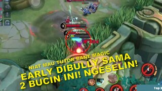 NIAT MAU TUTOR BANE MAGIC! MALAH KE BULLY DI EARLY! KITA LIHAT PAS LATE GAME! PART 1