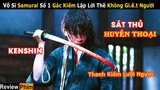 [Review Phim] Lãng Khách Cầm Thanh Kiếm Lưỡi Ngược Dẹp Cả Tập Đoàn Sát Thủ | Huyền Thoại Kenshin