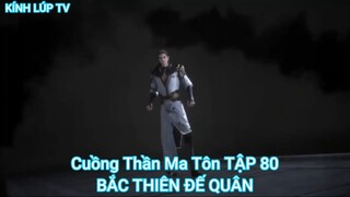 Cuồng Thần Ma Tôn TẬP 80-BẮC THIÊN ĐẾ QUÂN