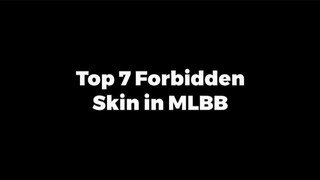 Top 7 Forbidden Skin in MLBB