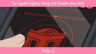 Từ người nghèo túng trở thành chủ tịch #5