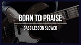 Born To Praise (Riff Lessons Slowed)