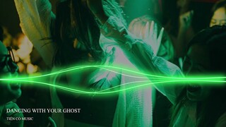 Dancing With Your Ghost || Bản Nhạc Được Yêu Thích Mọi Thời Đại