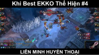 Khi Best EKKO Thể Hiện Phần 4