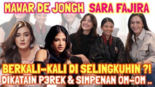 CANTIKNYA MAWAR DE JONGH DAN SARA FAJIRA : SEMPAT STAR SYNDROME ?! DISELINGKUHIN BERKALI KALI ?!