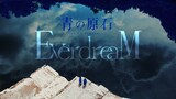 EverdreaM - 「青の原石」Music Video