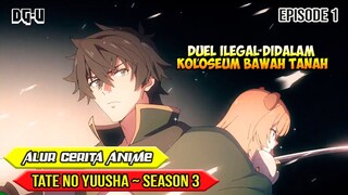 ADU MEKANIK DIDALAM KOLOSEUM BAWAH TANAH - ALUR CERITA ANIME TATE NO YUUSHA - SEASON 3  - EPISODE 1