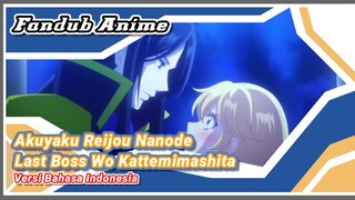 [Fandub Anime] Akuyaku Reijou Nanode Last Boss Wo Kattemimashita Versi Bahasa Indonesia