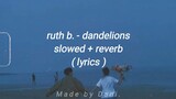 ruth b. -  dandelions ( slowed + reverb ) Lyrics